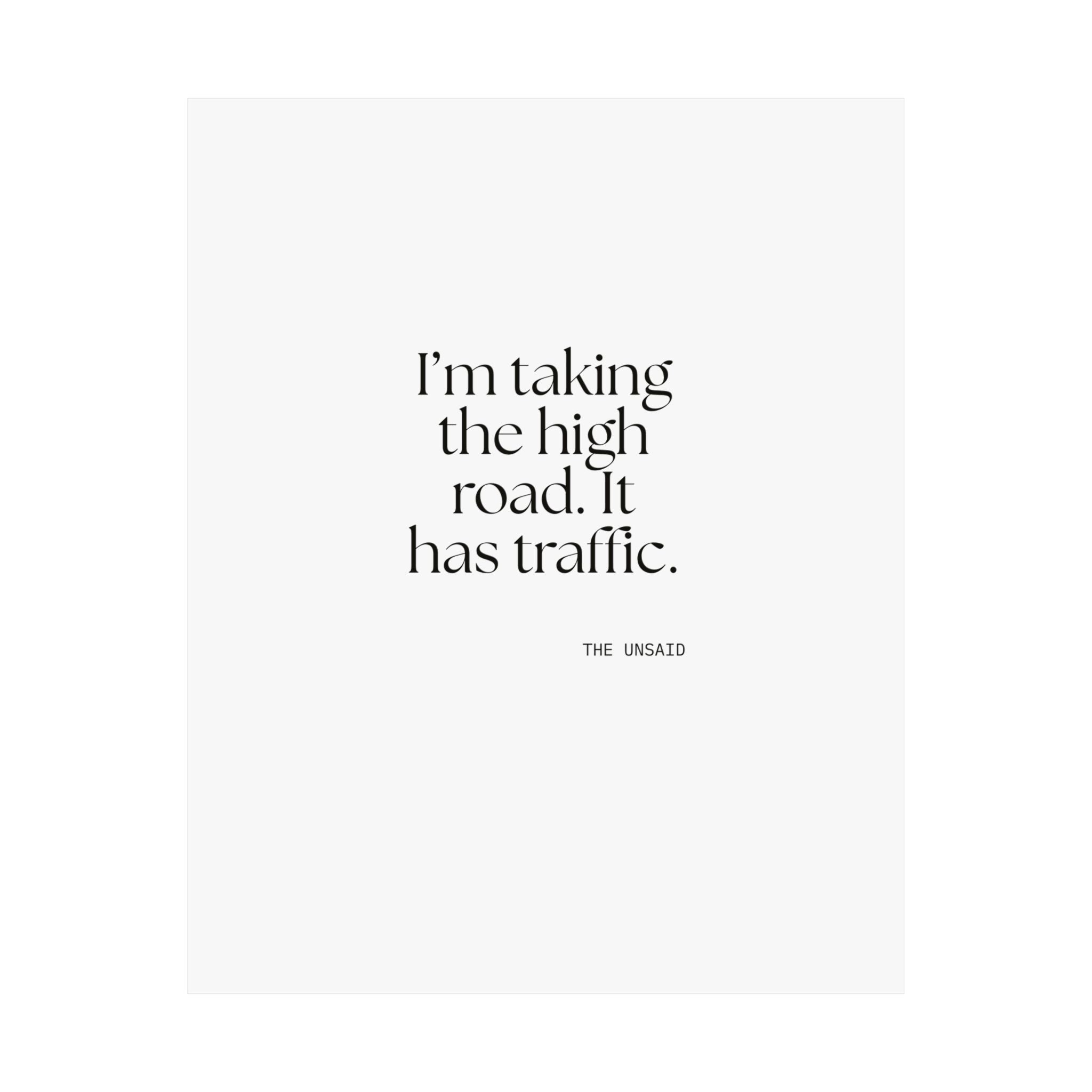 I’m taking the high road. It has traffic - Poster - Dry Humor