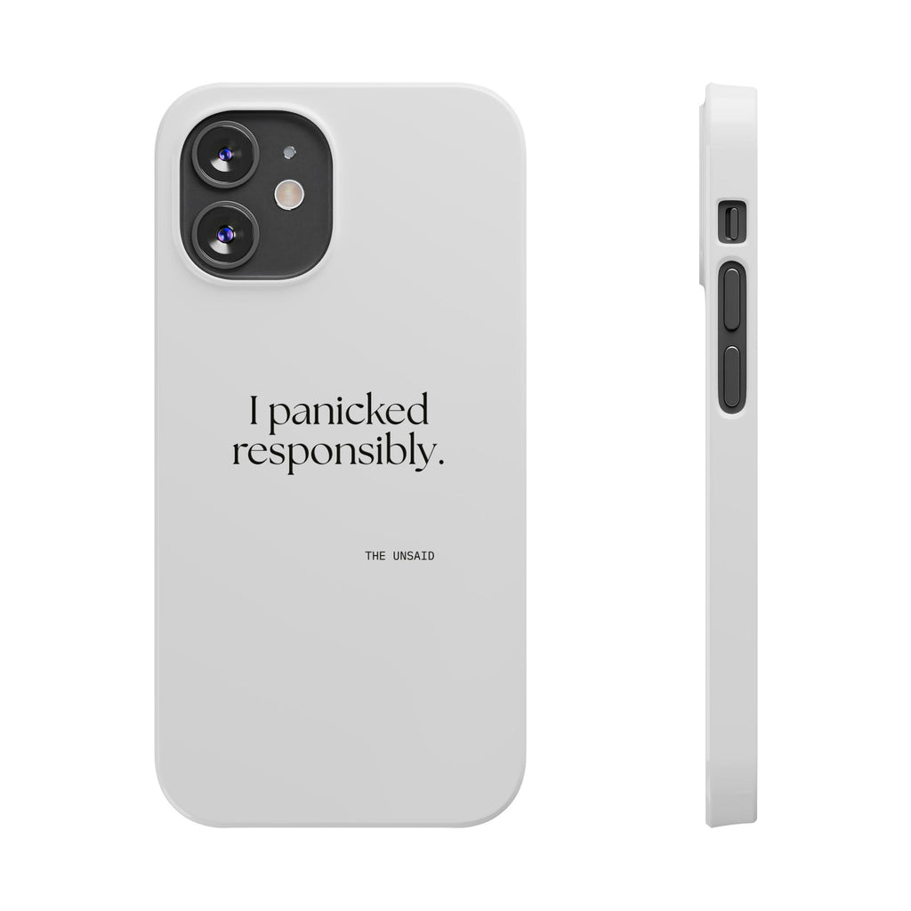 I panicked responsibly - Phone Case - For Overthinkers