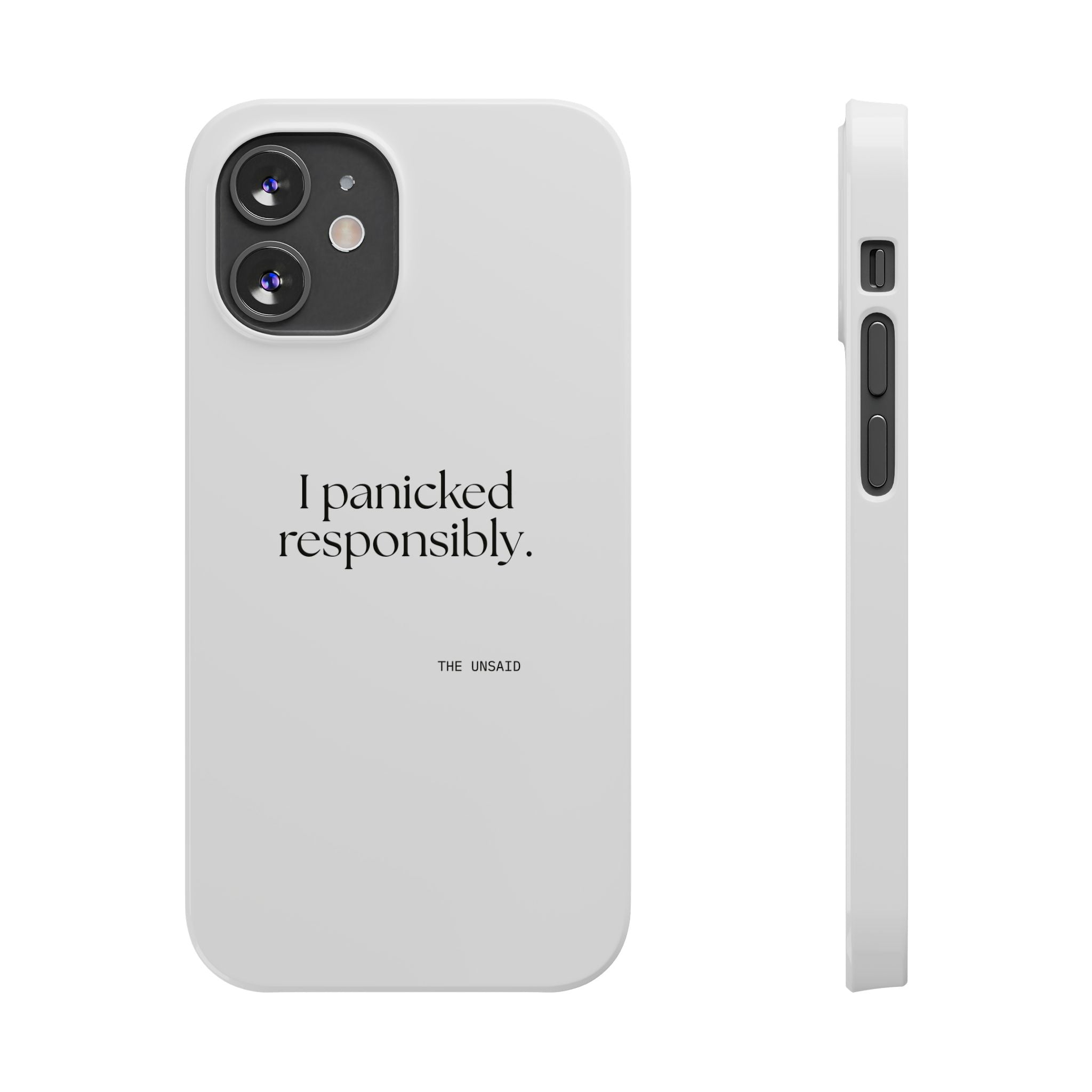 I panicked responsibly - Phone Case - For Overthinkers