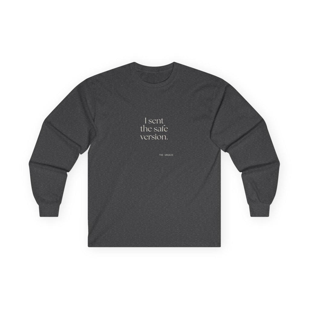 I sent the safe version - Long Sleeve Shirt - For Overthinkers
