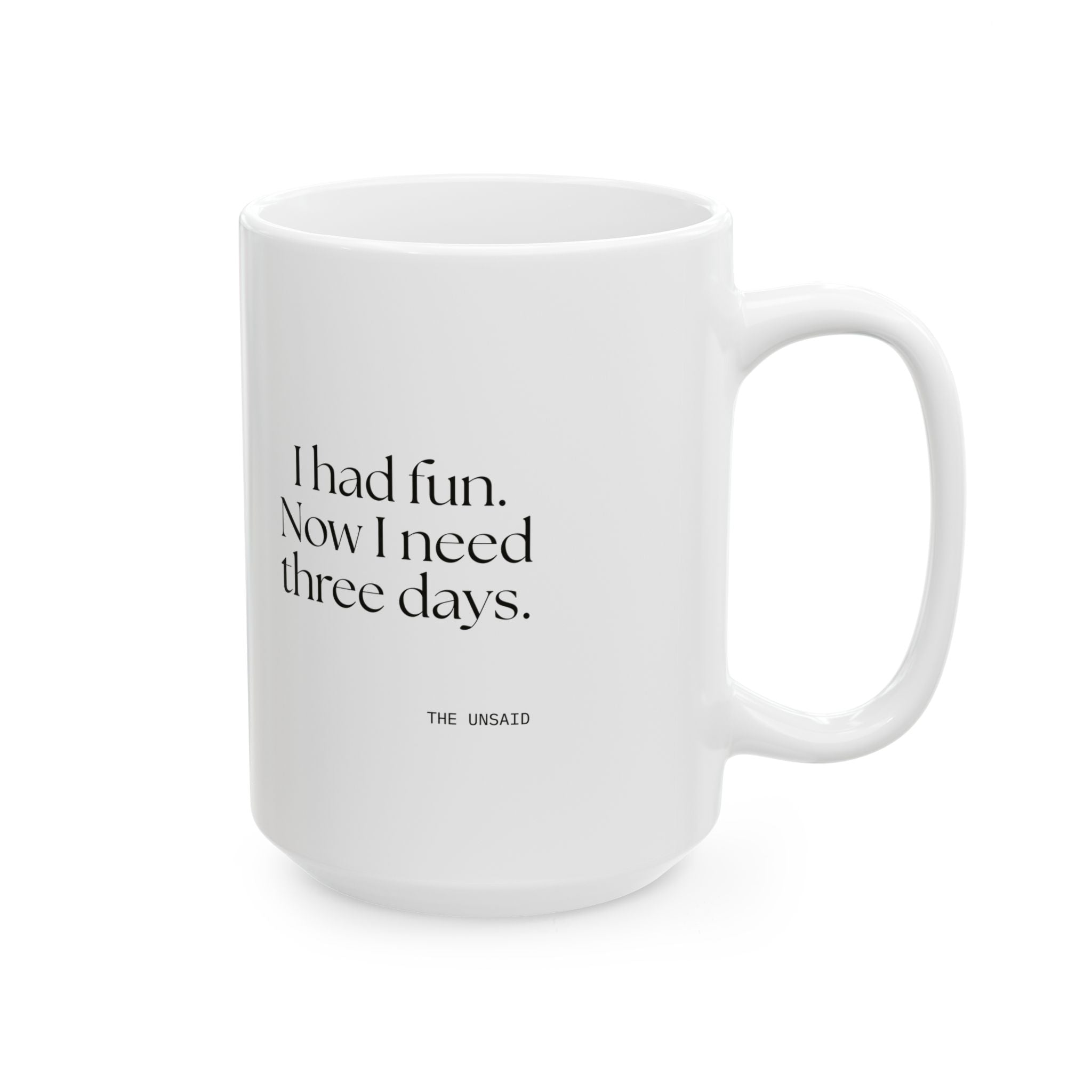 I had fun. Now I need three days - Coffee Mug - For Introverts