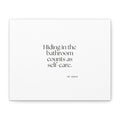 Hiding in the bathroom counts as self-care - Canvas Print - For Introverts