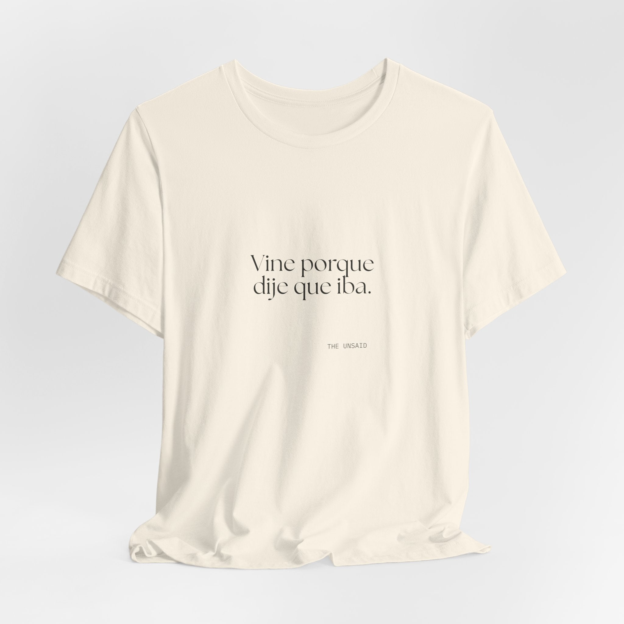 Vine porque dije que iba - Shirt - En Español