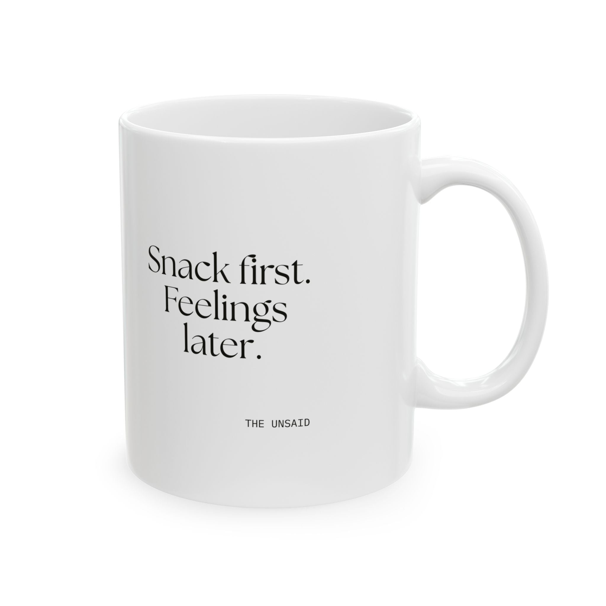 Snack first. Feelings later - Coffee Mug - Dry Humor