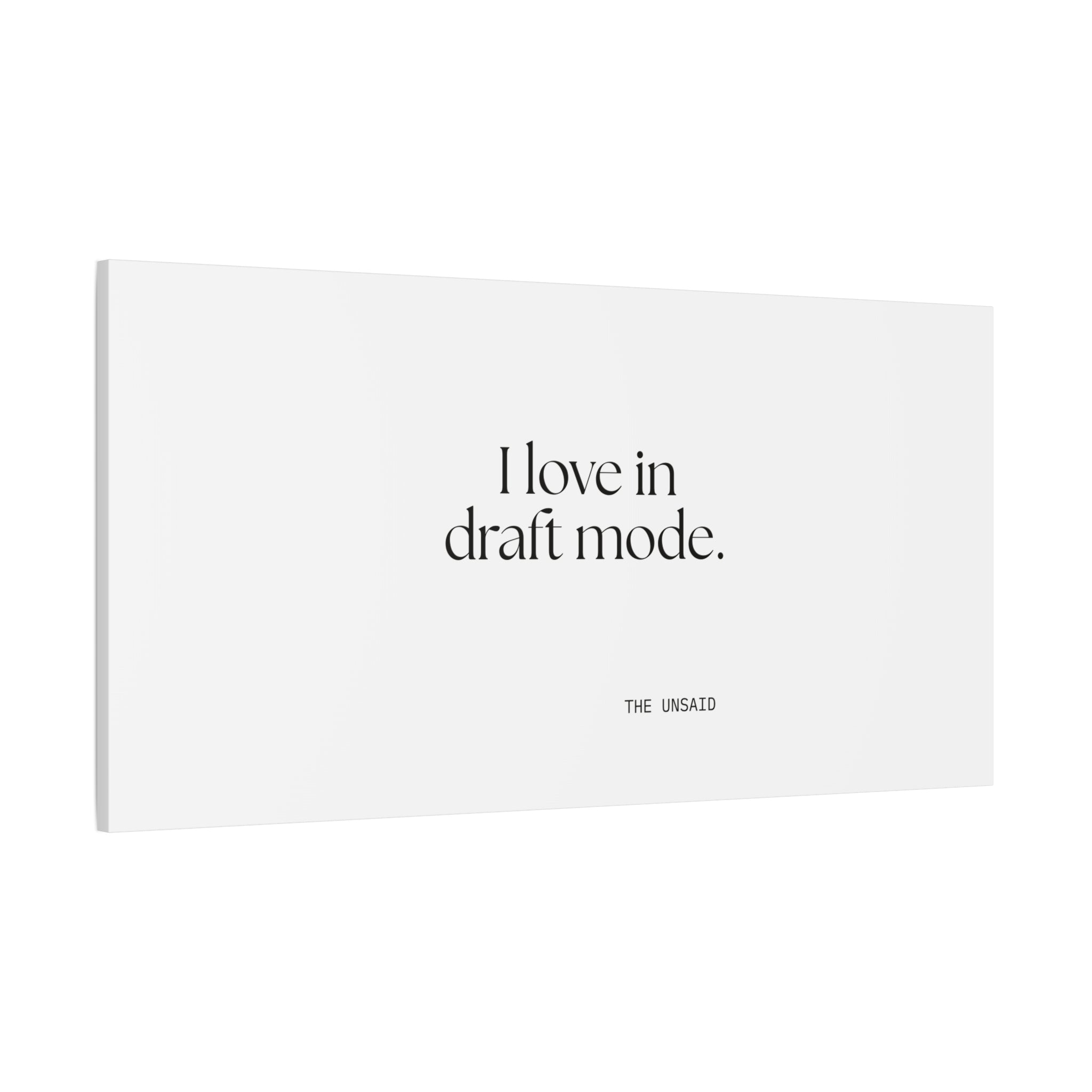 I love in draft mode - Canvas Print - For Introverts