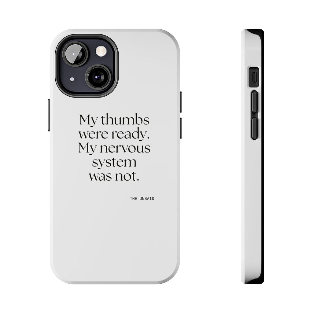 My thumbs were ready. My nervous system was not - Tough Phone Case - For Overthinkers