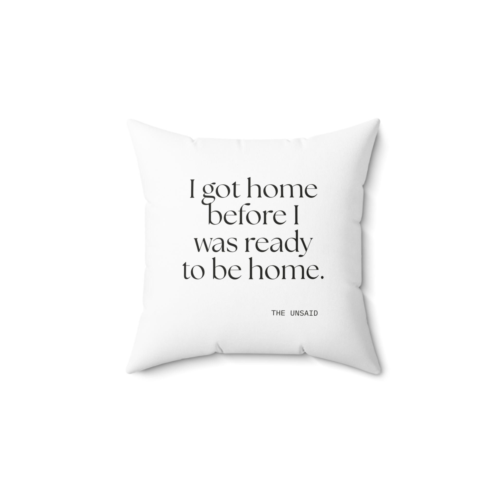 I got home before I was ready to be home - Throw Pillow - For Quiet Minds