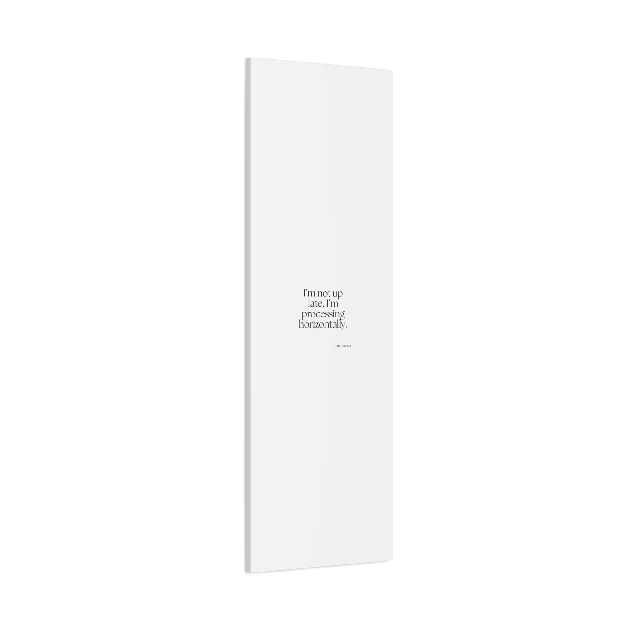 I’m not up late. I’m processing horizontally - Canvas Print - For Overthinkers