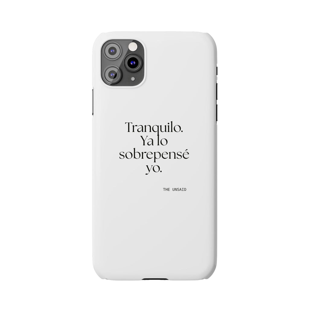 Tranquilo. Ya lo sobrepensé yo - Phone Case - En Español