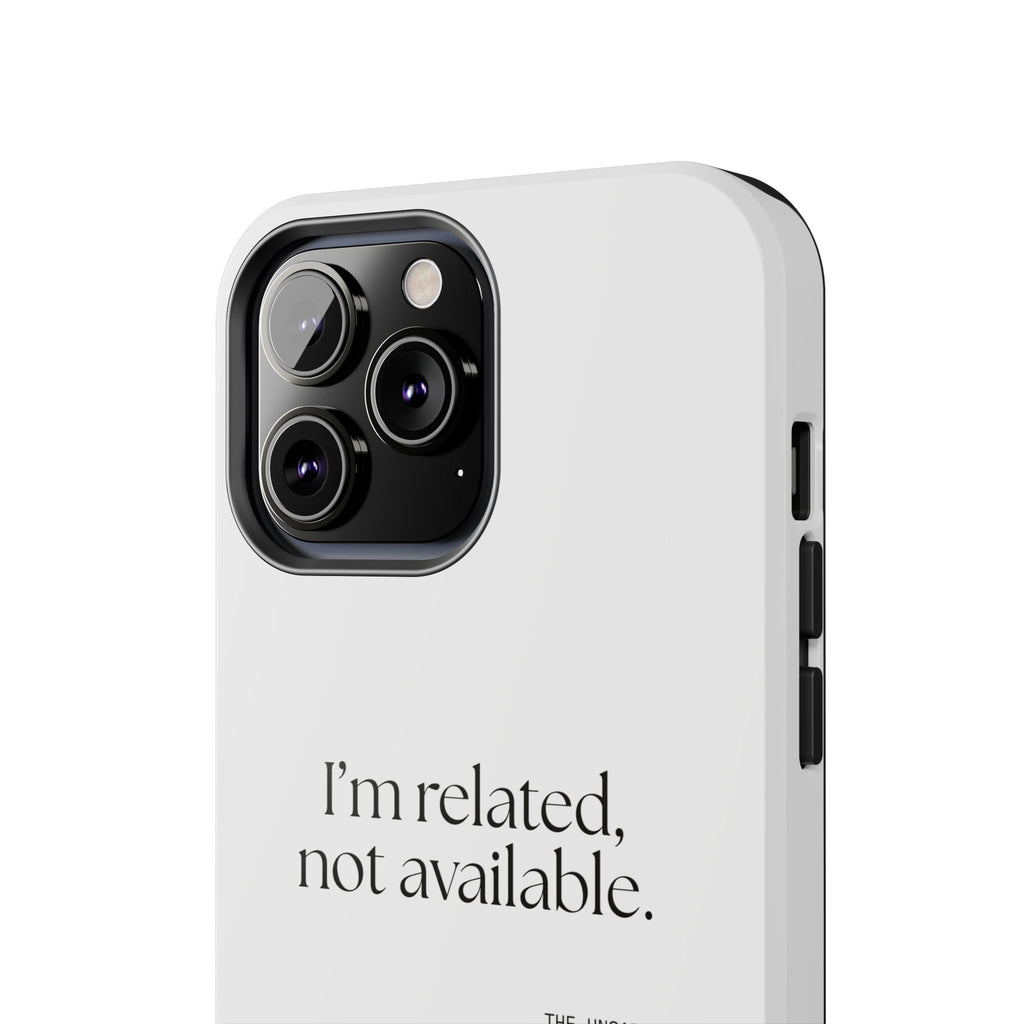I’m related, not available - Tough Phone Case - For Someone Who Stays
