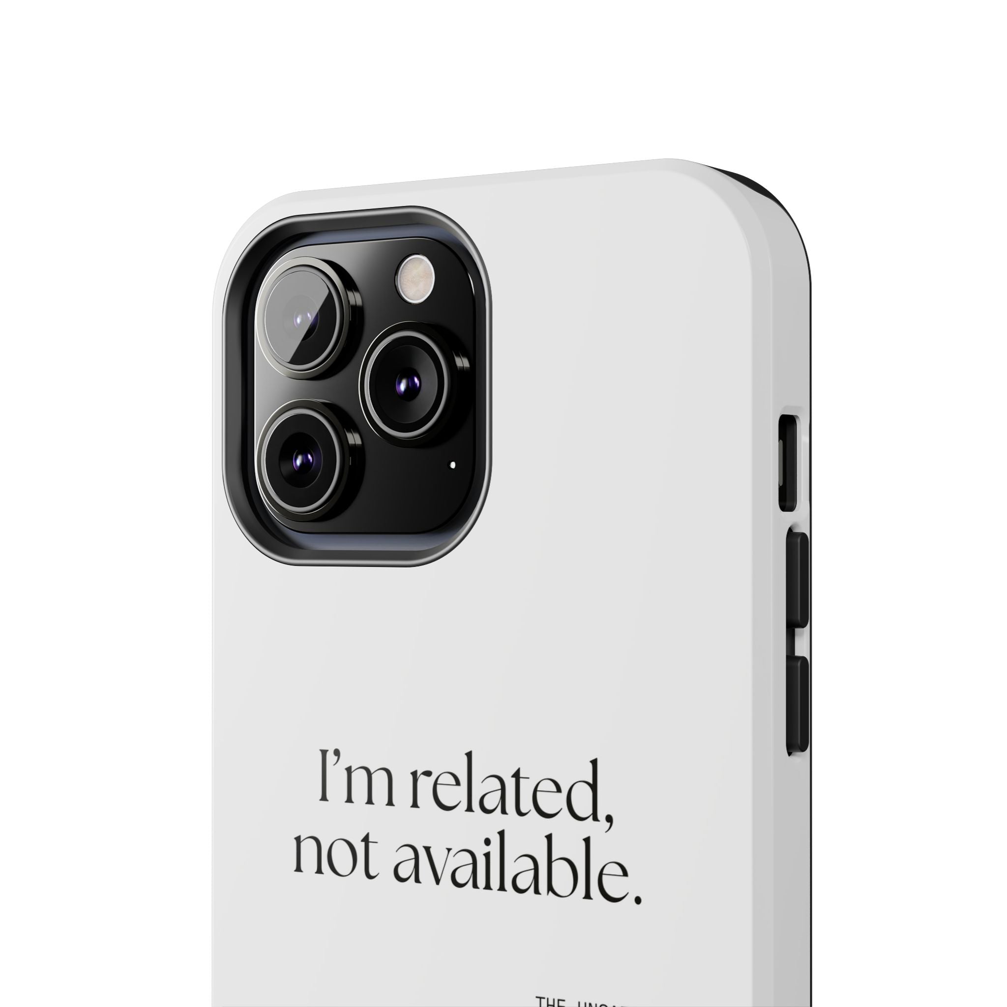 I’m related, not available - Tough Phone Case - For Someone Who Stays