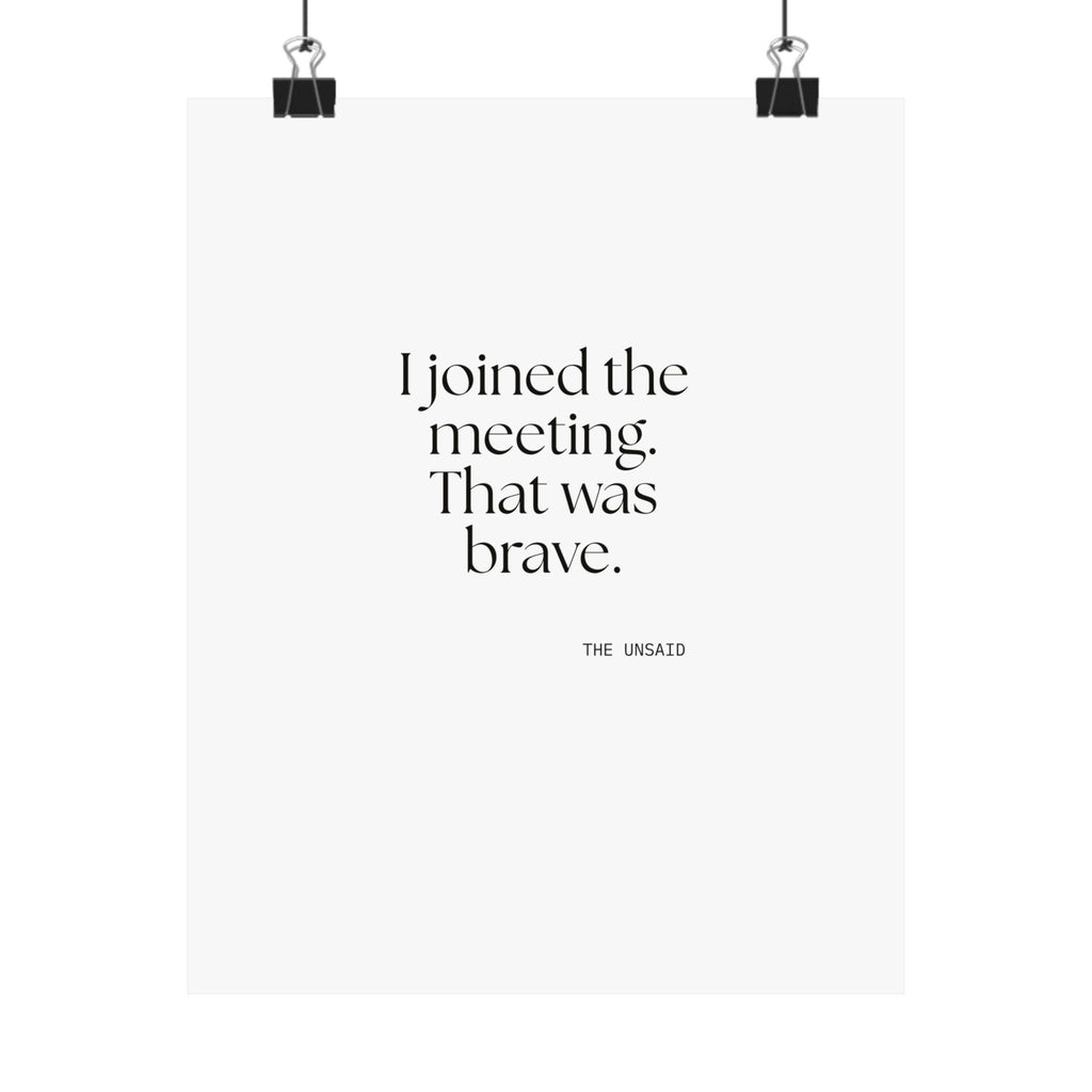I joined the meeting. That was brave - Poster - For Tired Days
