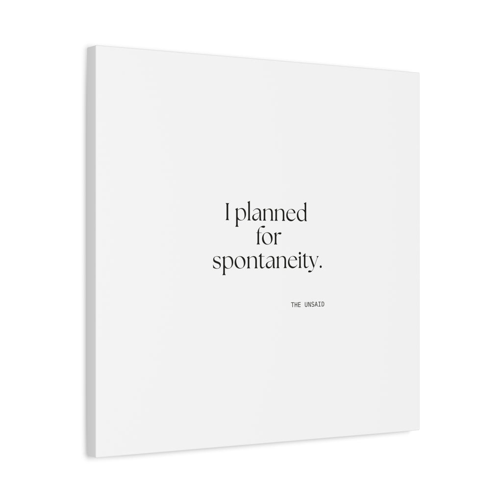 I planned for spontaneity - Canvas Print - Dry Humor