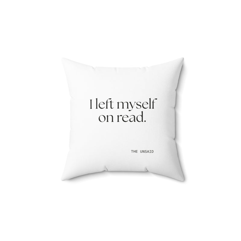 Throw Pillow — I left myself on read.