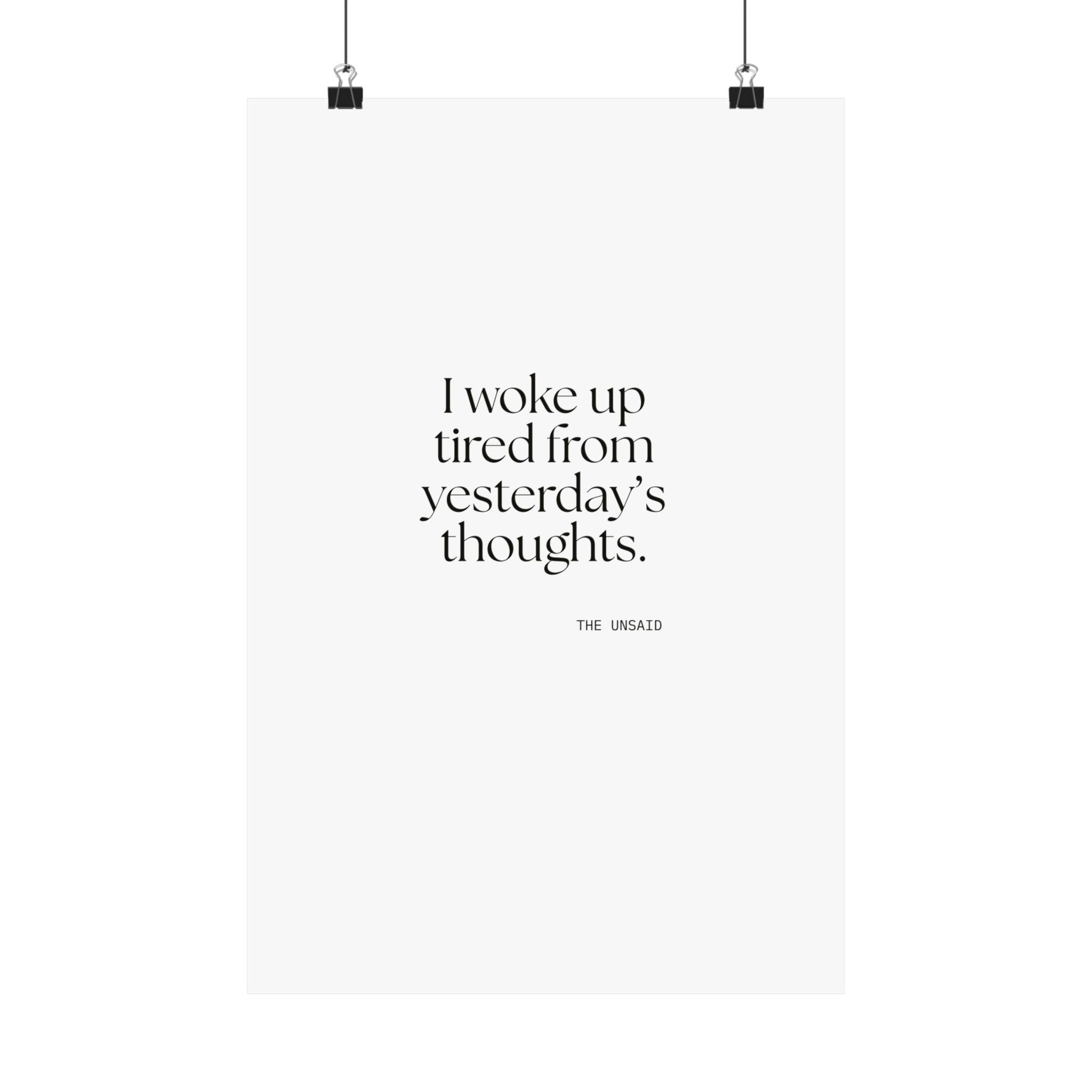 I woke up tired from yesterday’s thoughts - Poster - For Tired Days