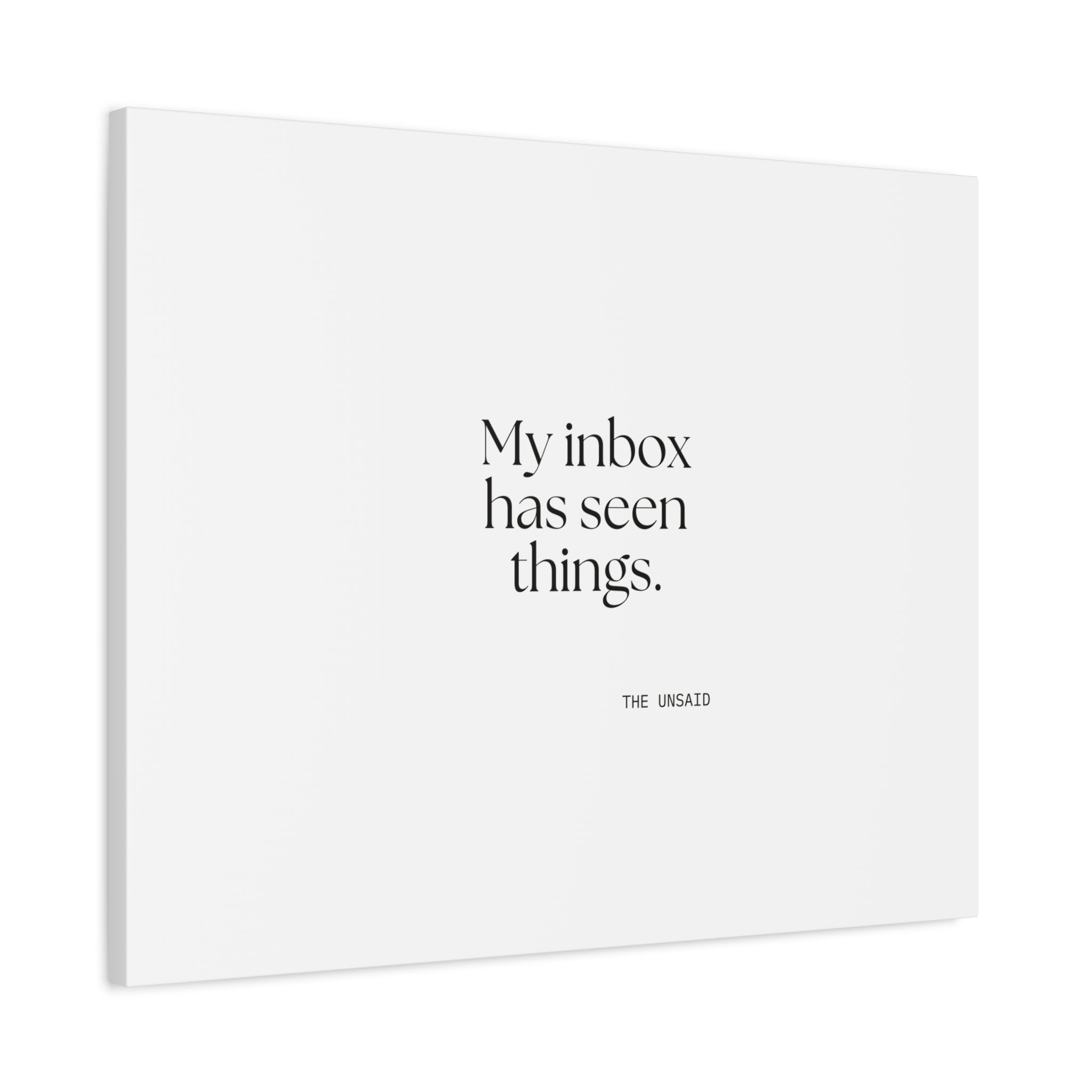 My inbox has seen things - Canvas Print - For Tired Days