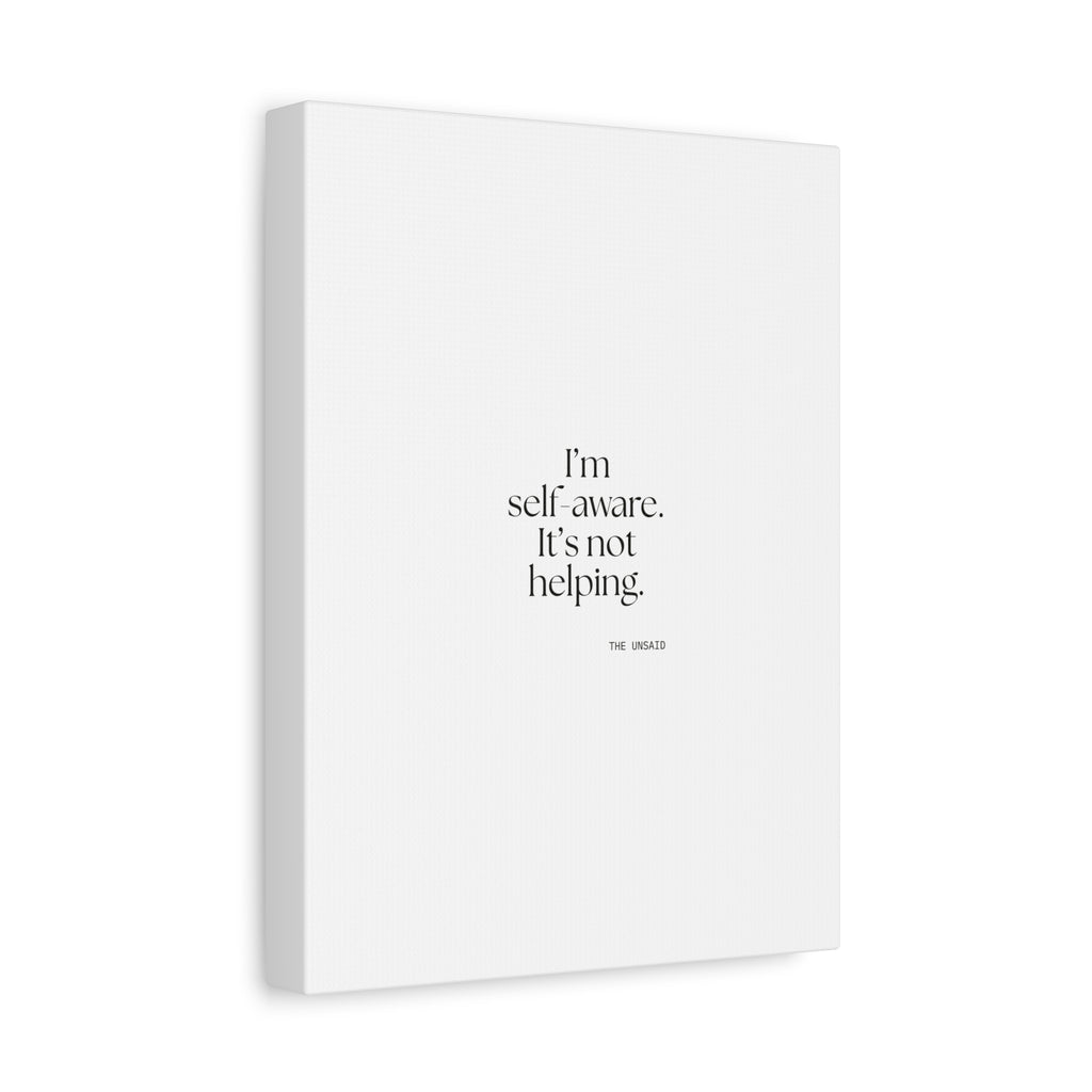 I’m self-aware. It’s not helping - Canvas Print - Dry Humor