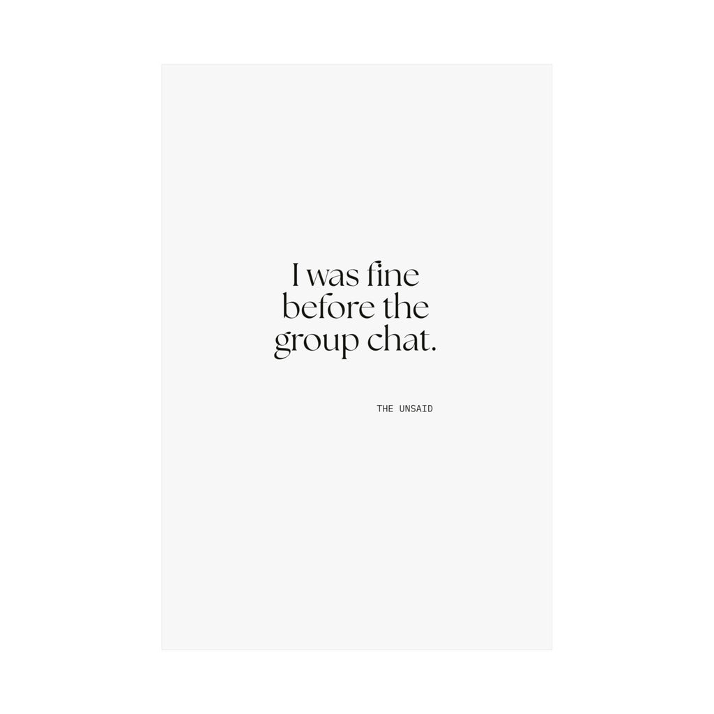 I was fine before the group chat - Poster - For Someone Who Stays