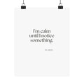 I’m calm until I notice something - Poster - For Overthinkers