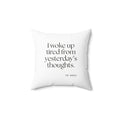 I woke up tired from yesterday’s thoughts - Throw Pillow - For Tired Days