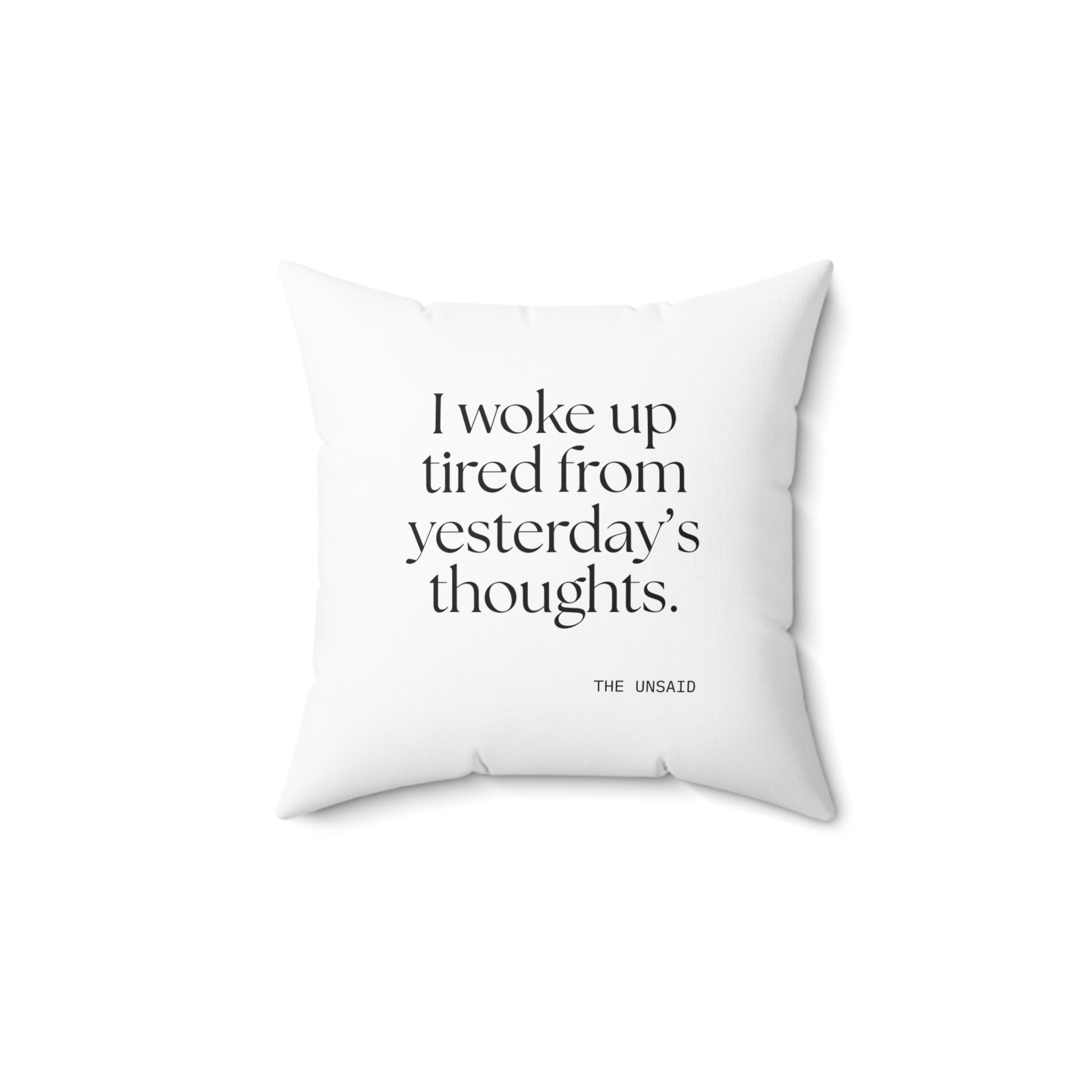 I woke up tired from yesterday’s thoughts - Throw Pillow - For Tired Days