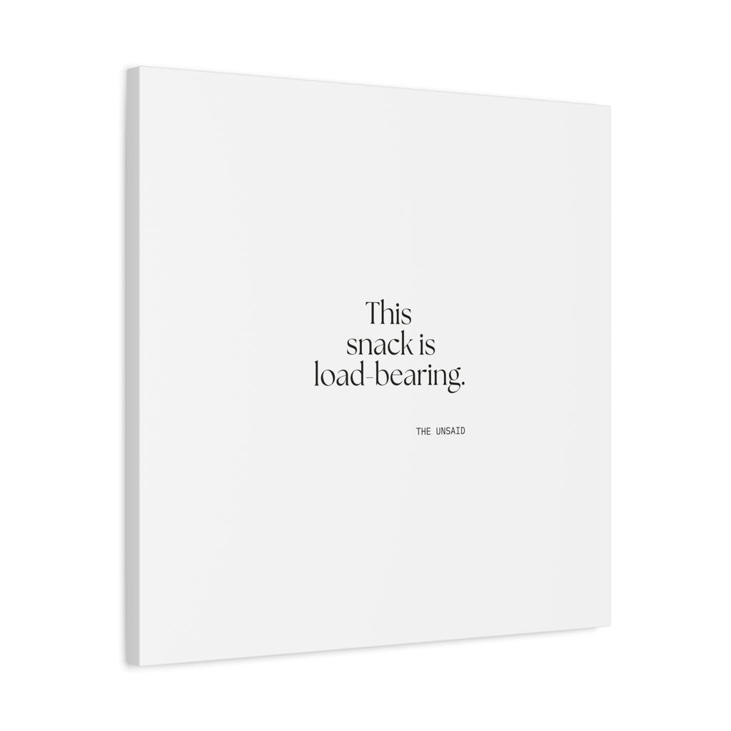 This snack is load-bearing - Canvas Print - Dry Humor