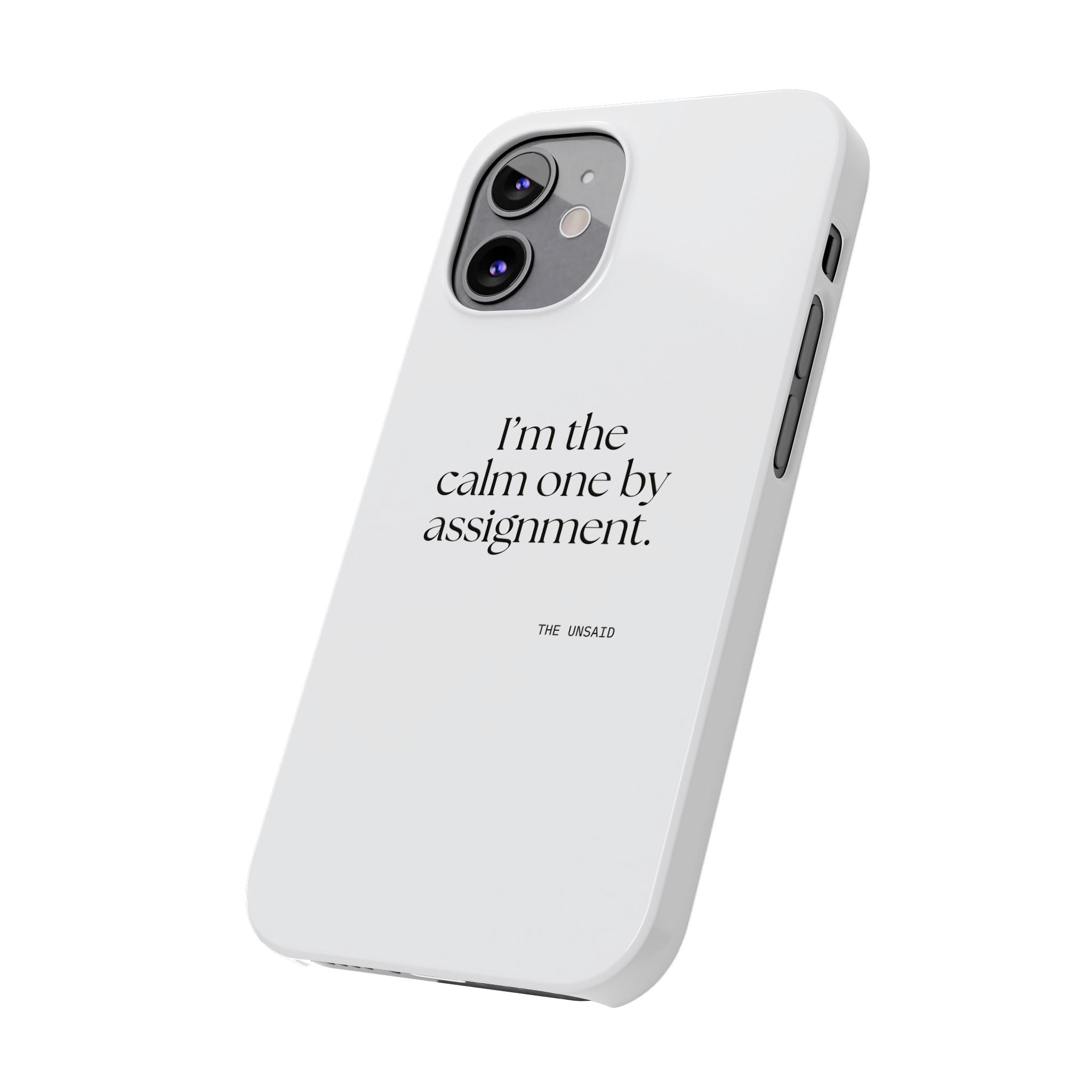 I’m the calm one by assignment - Phone Case - For Someone Who Stays