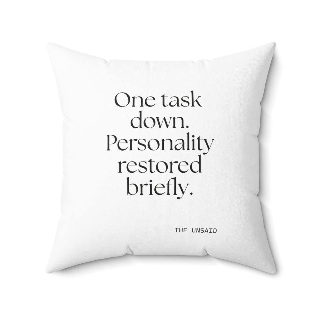 One task down. Personality restored briefly - Throw Pillow - Dry Humor