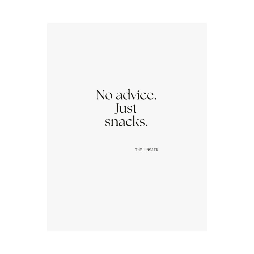 No advice. Just snacks - Poster - For Someone Who Stays