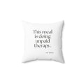 This meal is doing unpaid therapy - Throw Pillow - Dry Humor