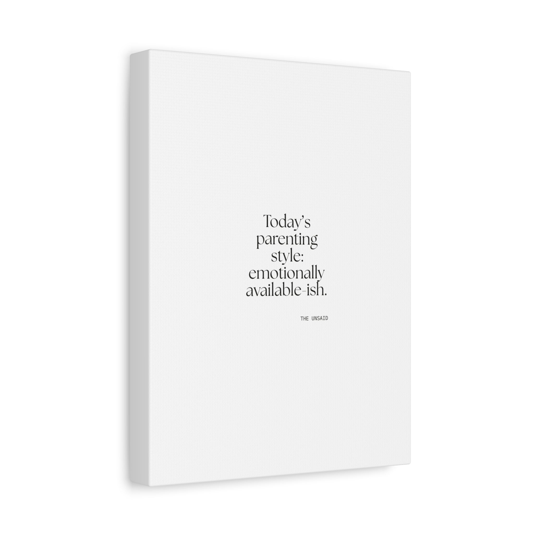 Today’s parenting style: emotionally available-ish - Canvas Print - Dry Humor