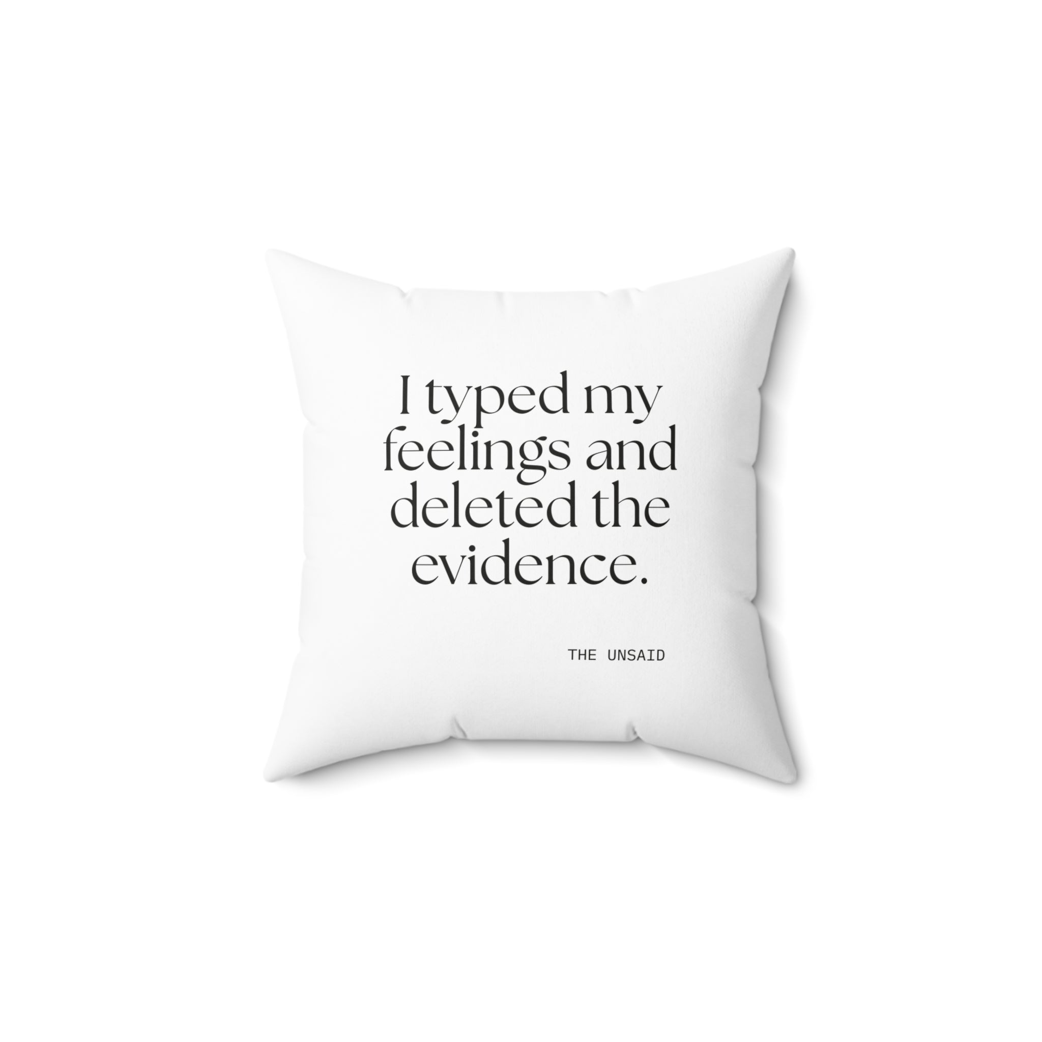 I typed my feelings and deleted the evidence - Throw Pillow - For Overthinkers