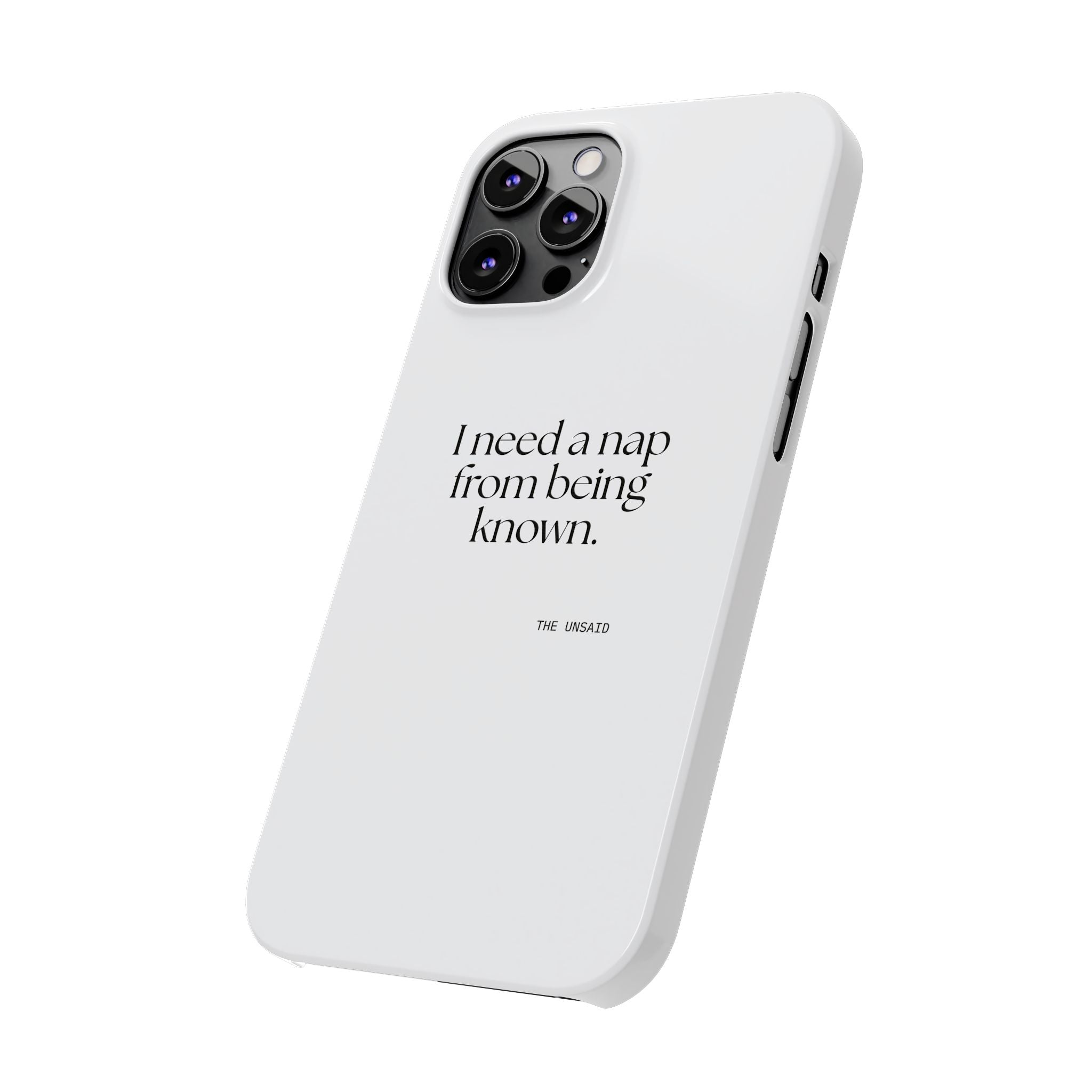 I need a nap from being known - Phone Case - For Someone Who Stays