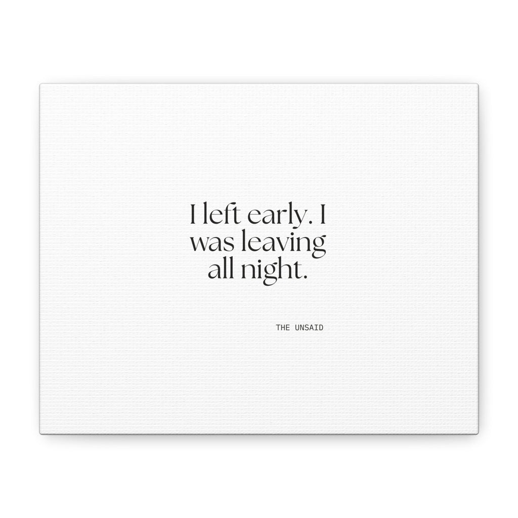 I left early. I was leaving all night - Canvas Print - For Introverts