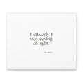I left early. I was leaving all night - Canvas Print - For Introverts