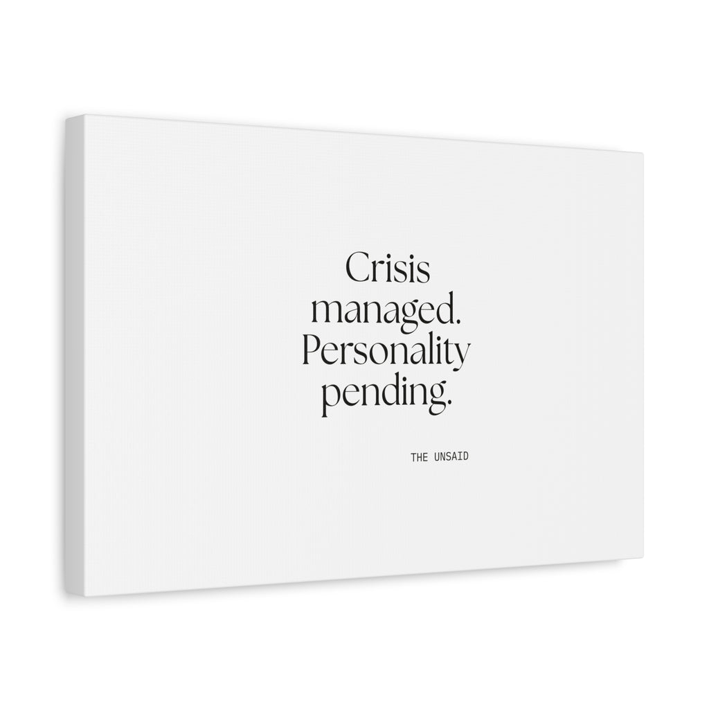 Crisis managed. Personality pending - Canvas Print - For Introverts