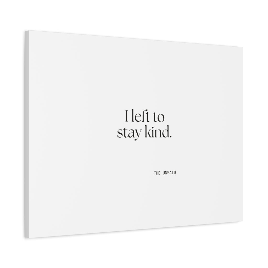 I left to stay kind - Canvas Print - For Introverts
