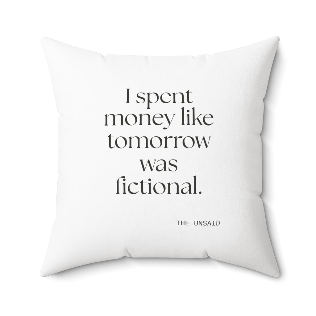 I spent money like tomorrow was fictional - Throw Pillow - Dry Humor