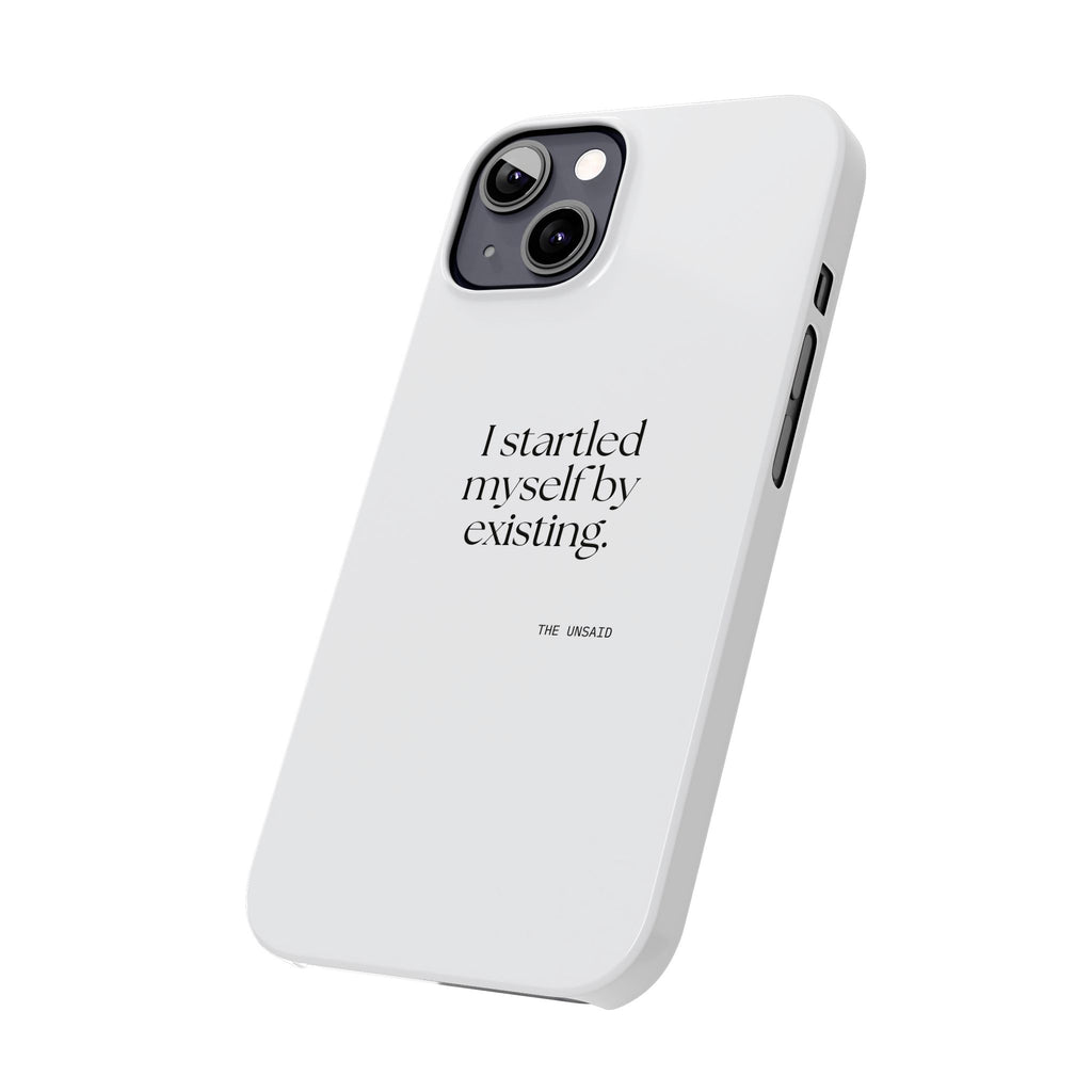 I startled myself by existing - Phone Case - For Quiet Minds