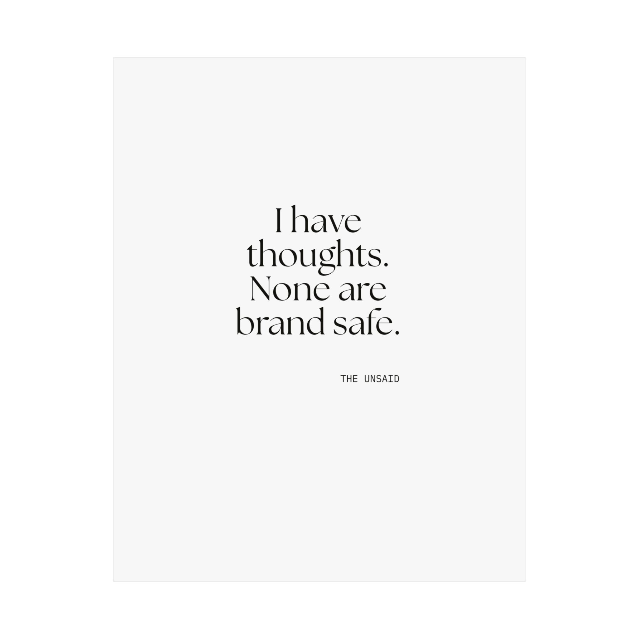 I have thoughts. None are brand safe - Poster - Dry Humor