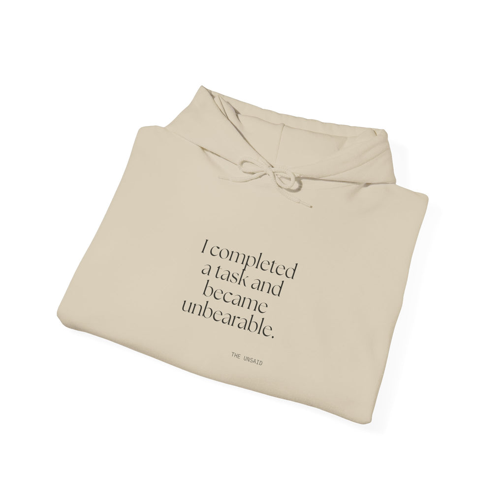 I completed a task and became unbearable - Hoodie - Dry Humor
