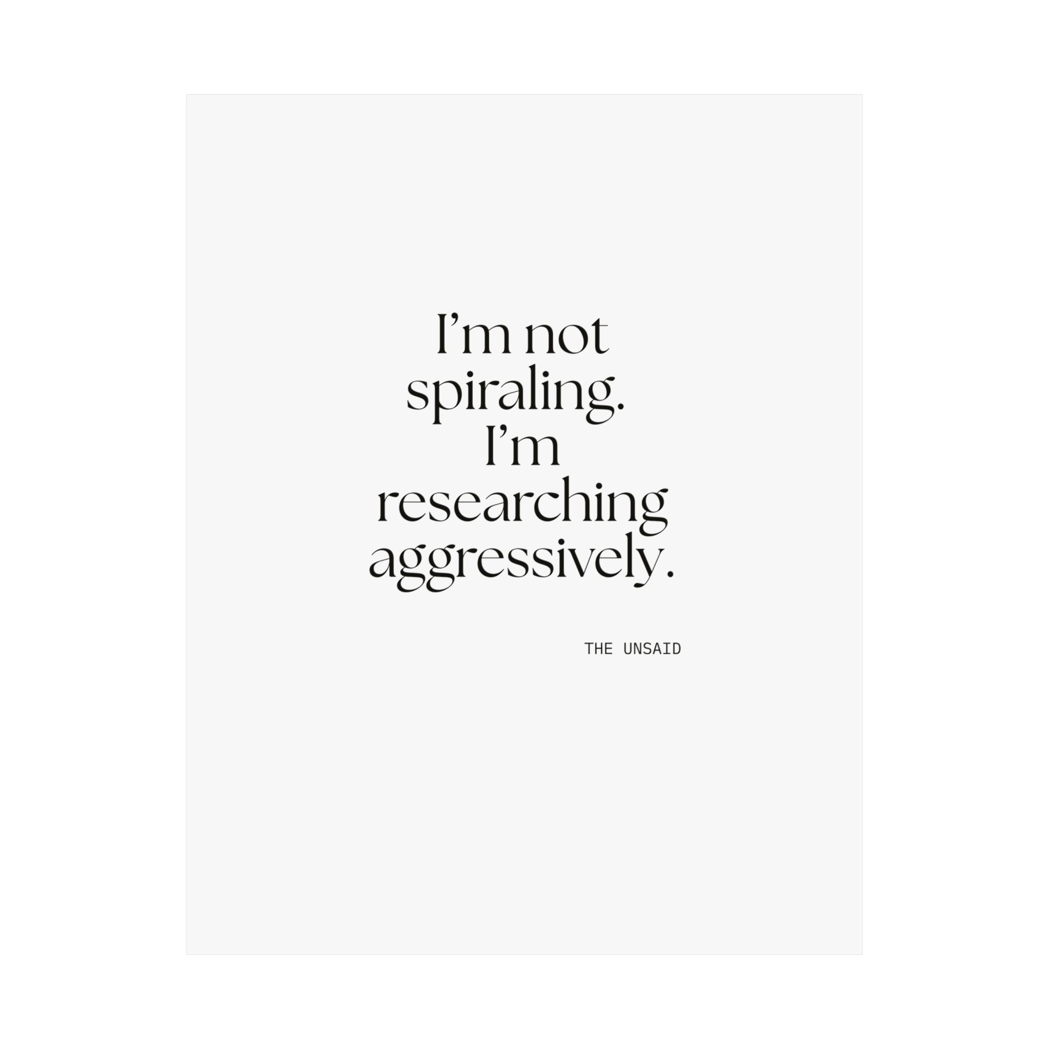 I’m not spiraling. I’m researching aggressively - Poster - For Overthinkers