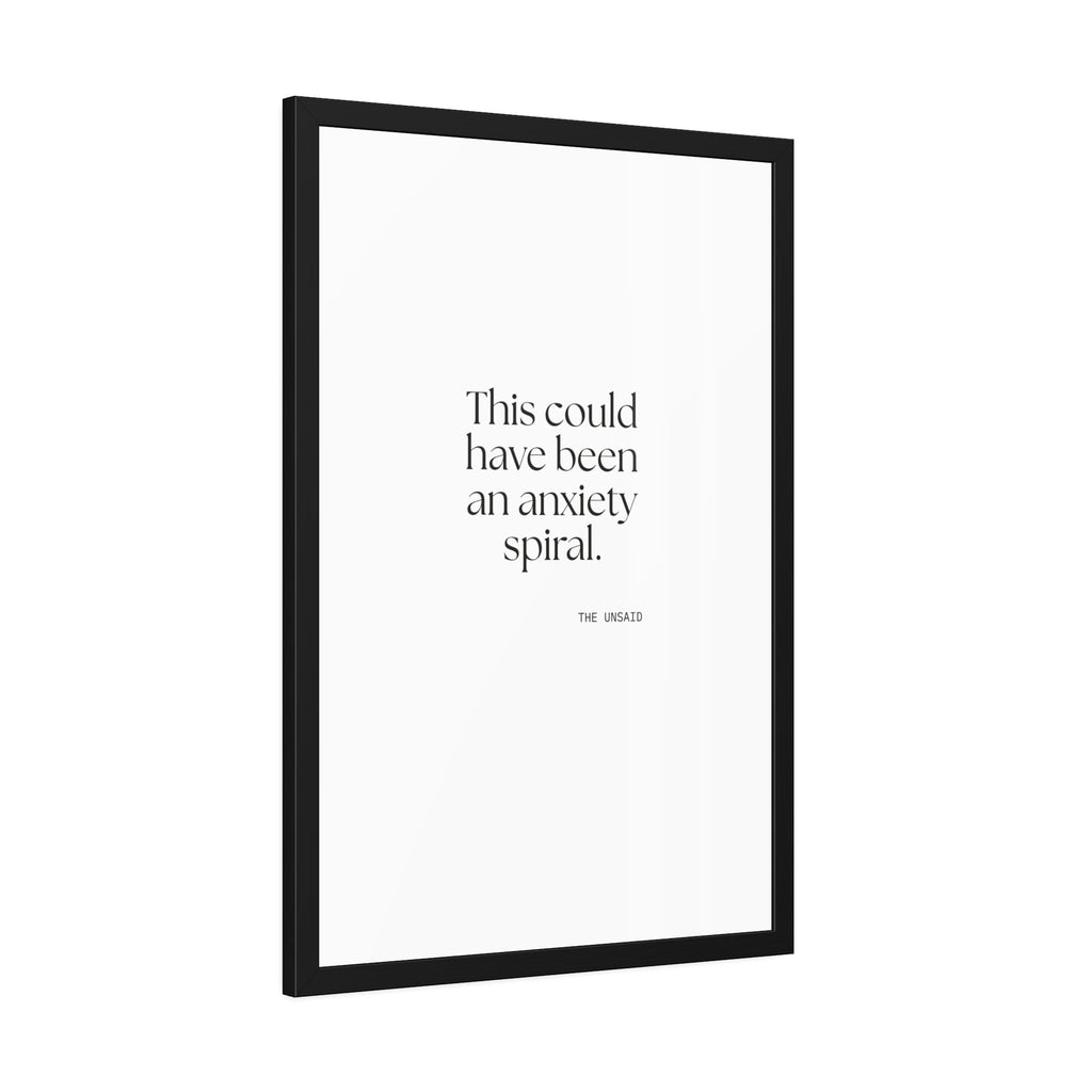 This could have been an anxiety spiral - Framed Print - For Tired Days