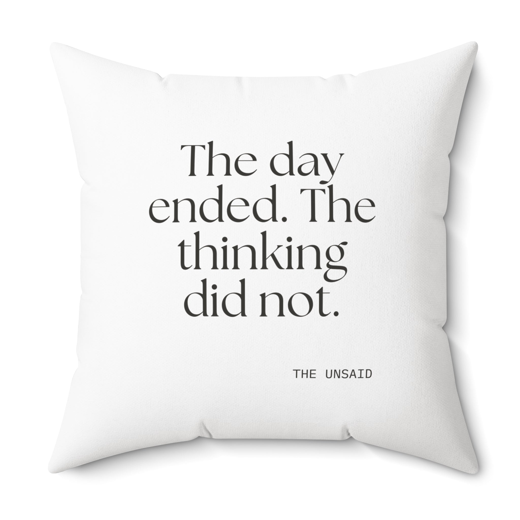 The day ended. The thinking did not - Throw Pillow - For Overthinkers