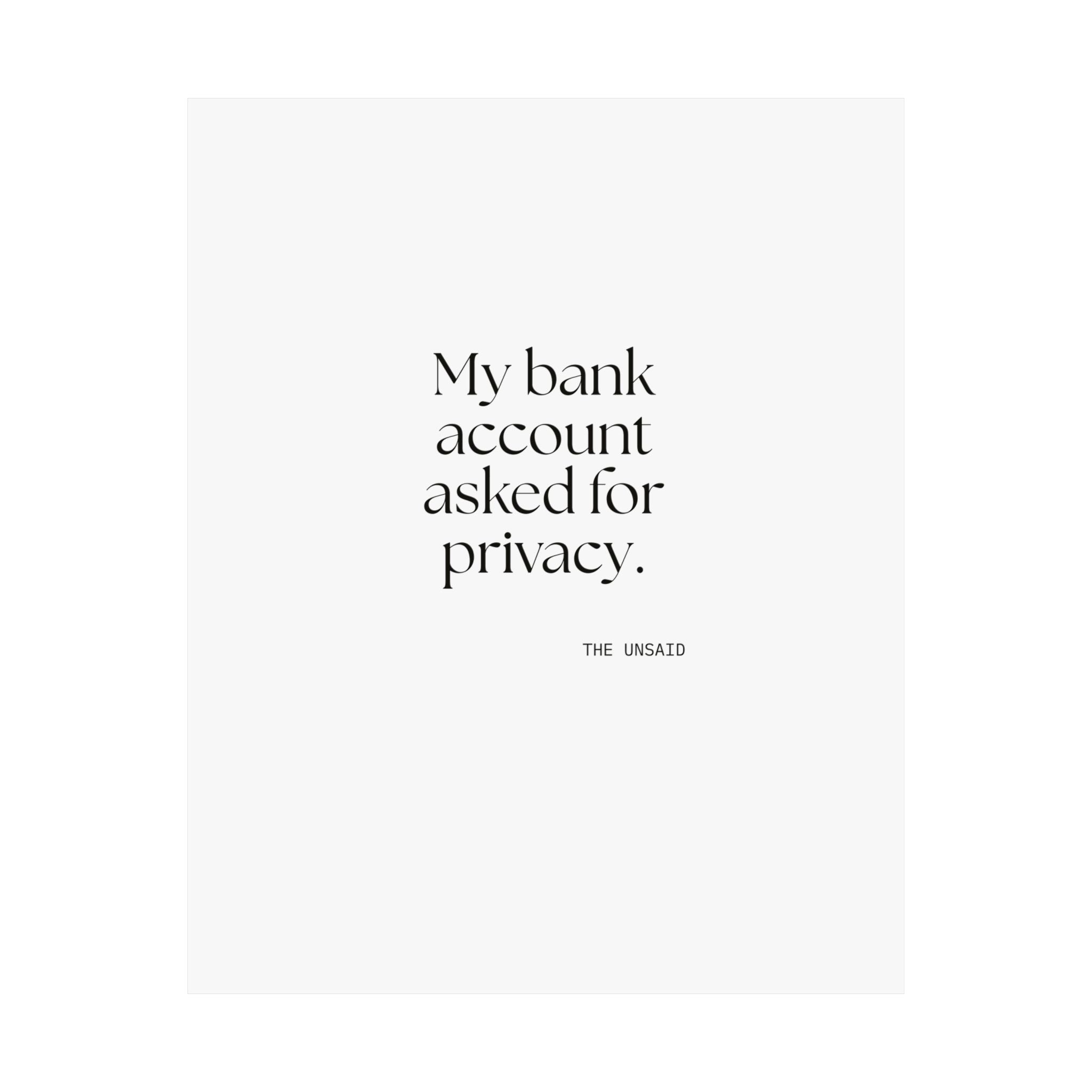 My bank account asked for privacy - Poster - Dry Humor