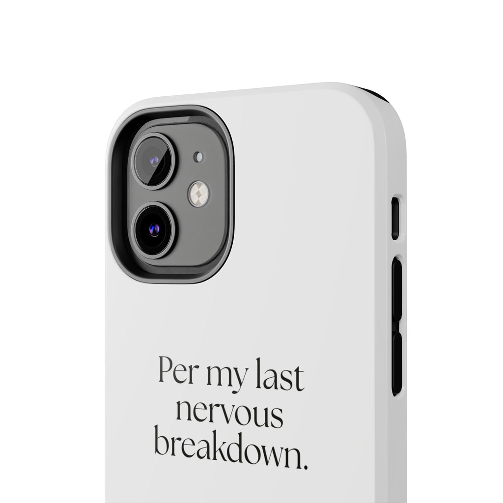 Per my last nervous breakdown - Tough Phone Case - For Tired Days