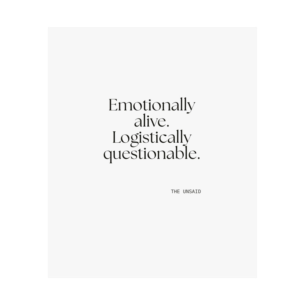 Emotionally alive. Logistically questionable - Poster - For Introverts