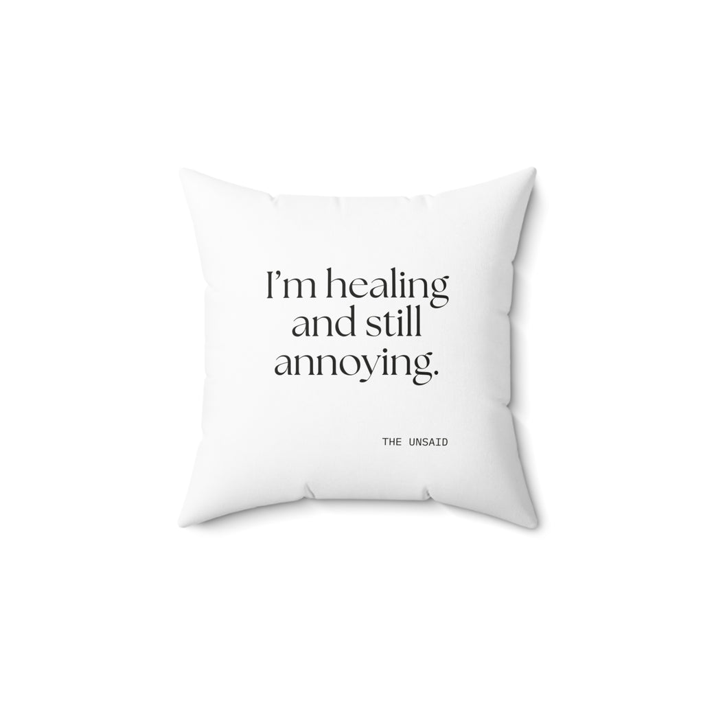 I’m healing and still annoying - Throw Pillow - Dry Humor