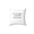 I’m healing and still annoying - Throw Pillow - Dry Humor