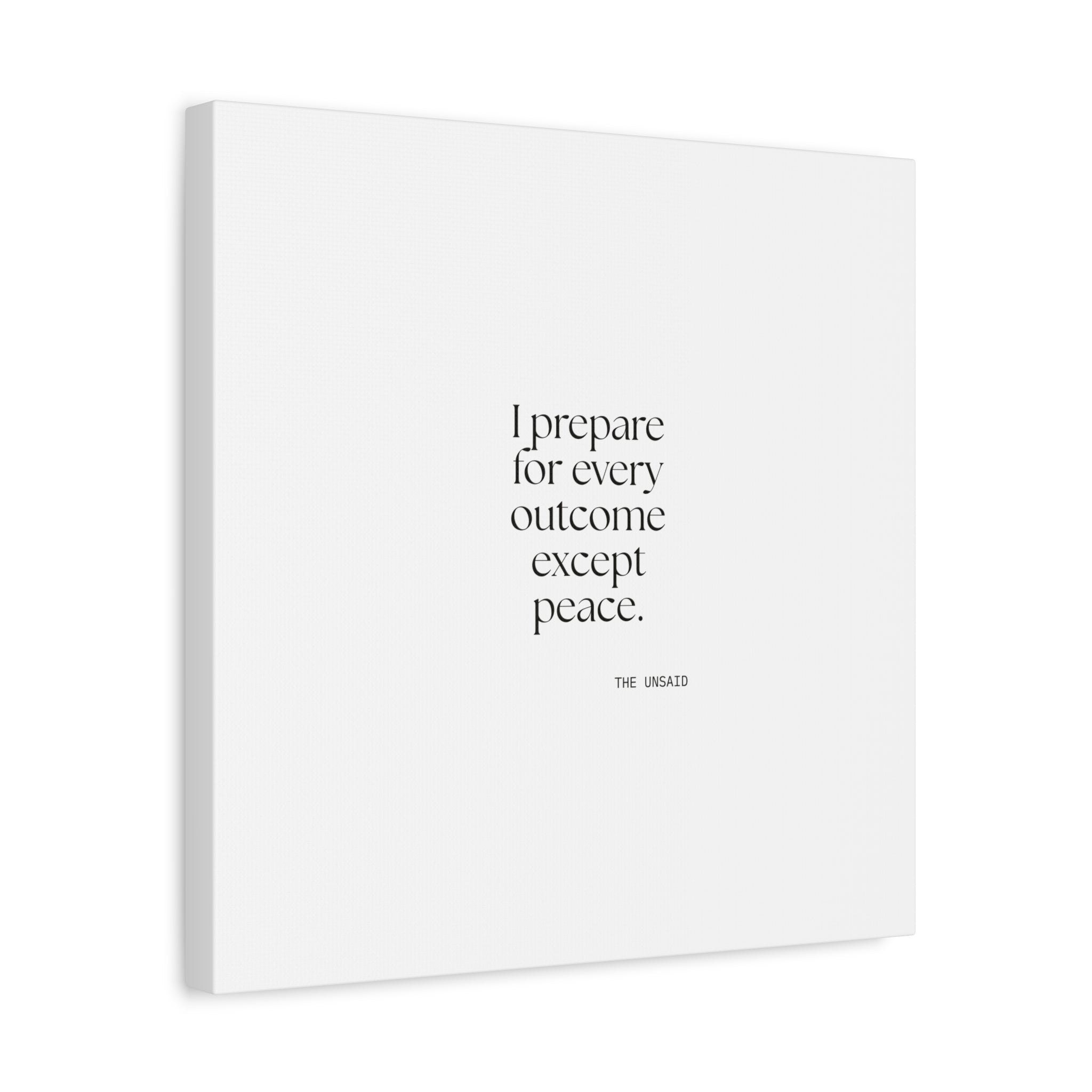 I prepared for every outcome except peace - Canvas Print - Dry Humor